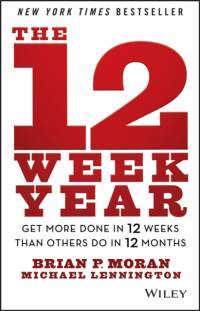 The 12 Week Year av Brian P. (The Execution Company) Moran