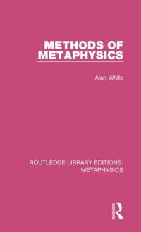 Methods of Metaphysics av Alan White