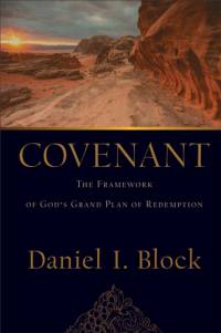 Covenant – The Framework of God`s Grand Plan of Redemption av Daniel I. Block