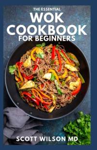 Essential Wok Cookbook for Beginners av MD Wilson