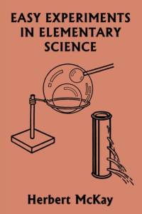 Easy Experiments in Elementary Science (Yesterday's Classics) av Herbert McKay