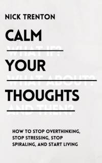 Calm Your Thoughts av Nick Trenton