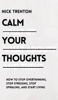 Calm Your Thoughts av Nick Trenton