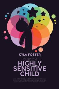 Raising A Highly Sensitive Child av Kyla Foster
