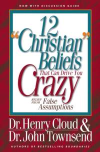 12 'Christian' Beliefs That Can Drive You Crazy av Henry Cloud