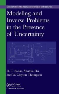 Modeling and Inverse Problems in the Presence of Uncertainty av H. T. Banks