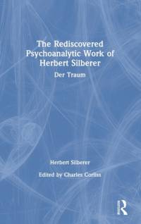 The Rediscovered Psychoanalytic Work of Herbert Silberer av Herbert Silberer