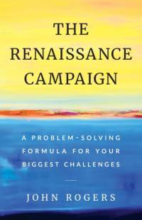 The Renaissance Campaign av John Rogers