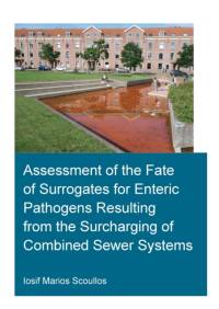 Assessment of the Fate of Surrogates for Enteric Pathogens Resulting From the Surcharging of Combined Sewer Systems av Iosif Marios (IHE Institute for Water Education Scoullos
