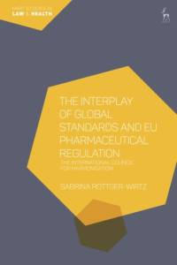 The Interplay of Global Standards and EU Pharmaceutical Regulation av Sabrina (Maastricht University Rottger-Wirtz