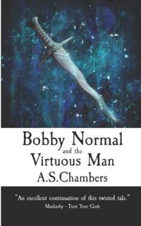 Bobby Normal and the Virtuous Man av A S Chambers