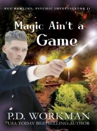 Magic Ain't a Game av P D Workman