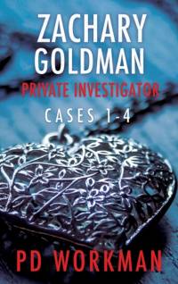 Zachary Goldman Private Investigator Cases 1-4 av P D Workman