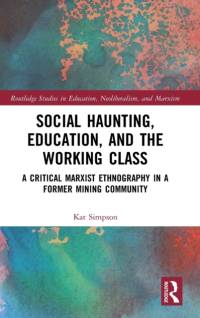 Social Haunting, Education, and the Working Class av Kat (University of Huddersfield Simpson