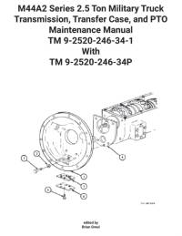 M44A2 Series 2.5 Ton Military Truck Transmission, Transfer Case, and PTO Maintenance Manual TM 9-2520-246-34-1 With TM 9-2520-246-34P av U S Army