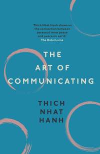 The Art of Communicating av Thich Nhat Hanh