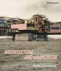 Architecture and Anarchism av Paul Dobraszczyk