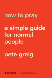 How to Pray av Pete Greig
