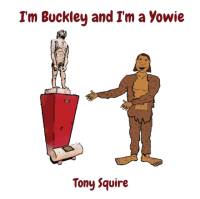 I'm Buckley and I'm a Yowie av Tony Squire
