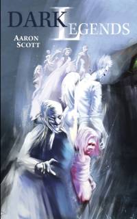 Dark Legends av Aaron Scott