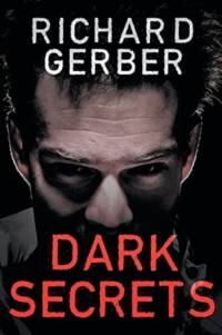 Dark Secrets by Richard C Gerber