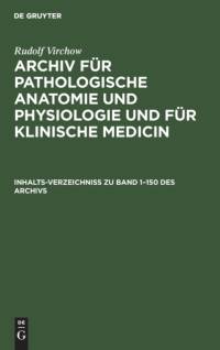 Inhalts-Verzeichniss Zu Band 1-150 Des Archivs av Rudolf Virchow