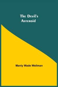 The Devil's Asteroid av Manly Wade Wellman