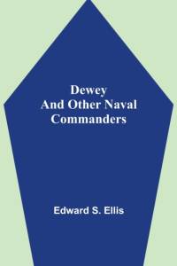 Dewey and Other Naval Commanders av Edward S Ellis