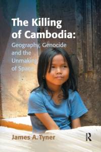 The Killing of Cambodia: Geography, Genocide and the Unmaking of Space av James A. Tyner