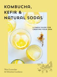 Kombucha, Kefir & Natural Sodas av Nina Lausecker