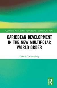 Caribbean Development in the New Multipolar World Order av Dennis C. (Eastern Connecticut State University Canterbury