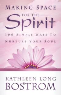 Making Space for the Spirit av Kathleen Long Bostrom
