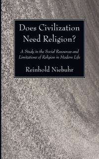 Does Civilization Need Religion? av Reinhold Niebuhr