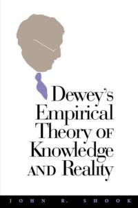 Dewey's Empirical Theory of Knowledge and Reality av John R. Shook