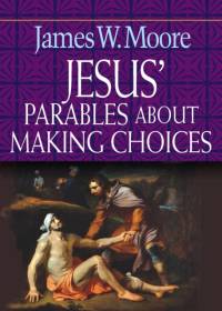 Jesus' Parables About Making Choices av James W. Moore