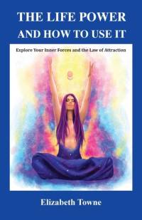 Life Power and How to Use It av Elizabeth Towne