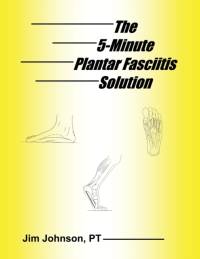 5-Minute Plantar Fasciitis Solution av Jim Johnson