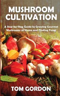 Mushroom Cultivation av Tom Gordon