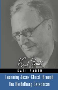 Learning Jesus Christ through the Heidelberg Catechism av Karl Barth