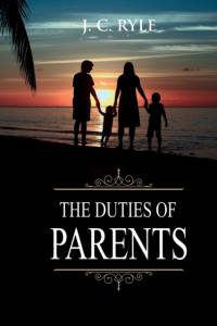 Duties of Parents av J C Ryle
