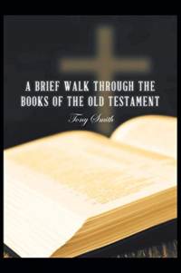 A Brief Walk through the Books of the Old Testament av Tony Smith