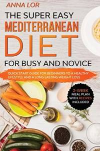 Super Easy Mediterranean Diet for Busy and Novice av Anna Lor