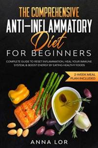 Comprehensive Anti-Inflammatory Diet for Beginners av Anna Lor