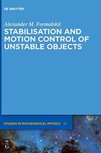Stabilisation and Motion Control of Unstable Objects av Alexander M. Formalskii