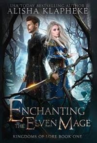 Enchanting the Elven Mage av Alisha Klapheke