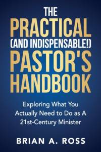 Practical (and Indispensable!) Pastor's Handbook av Brian A Ross