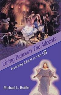 Living Between the Advents av Michael L Ruffin