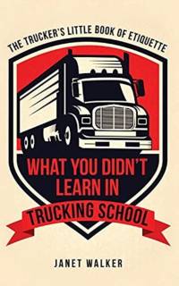 What You Didn't Learn in Trucking School av Janet Walker