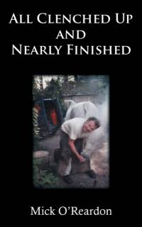 All Clenched Up and Nearly Finished av Mick O'Reardon