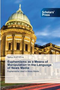 Euphemisms as a Means of Manipulation in the Language of News Media av RUZIYEVA Nafisa RUZIYEVA